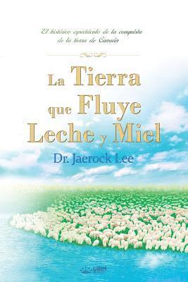 La Tierra que Fluye Leche y Miel 1