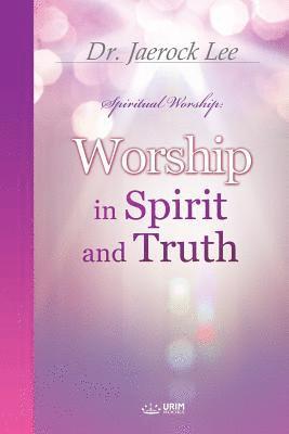 Worship in Spirit and Truth 1