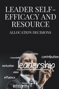 bokomslag Leader self-efficacy and resource allocation decisions