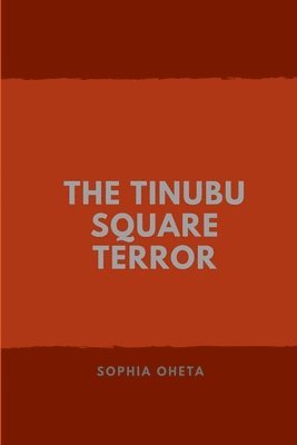 bokomslag The Tinubu Square Terror