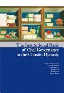 bokomslag The Institutional Basis of Civil Governance in the Choson Dynasty