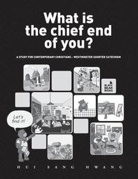 bokomslag What is the chief end of you?: A study for contemporary Christians: Westminster Shorter Catechism