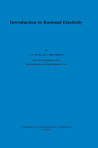 C.C. Wang, C. Truesdell - Introduction to Rational Elasticity, Inbunden