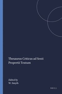 bokomslag Thesaurus Criticus ad Sexti Propertii Textum