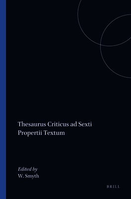 W.R. Smyth - Thesaurus Criticus ad Sexti Propertii Textum, Häftad