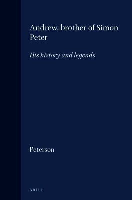 Peterson - Andrew, Brother of Simon Peter: His History and Legends, Inbunden