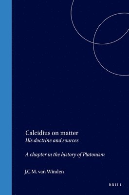 bokomslag Calcidius on Matter: His Doctrine and Sources
