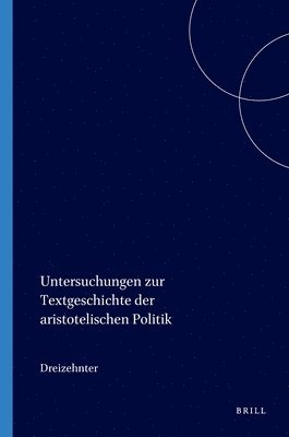 Dreizehnter, Dreizehnter, - Untersuchungen zur Textgeschichte der aristotelischen Politik, Häftad
