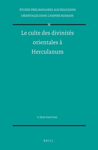 V. Tran tam Tinh - Le culte des divinités orientales à Herculanum, Inbunden
