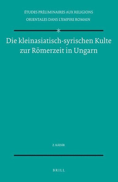 Kádár - Die kleinasiatisch-syrischen Kulte zur Römerzeit in Ungarn, Häftad