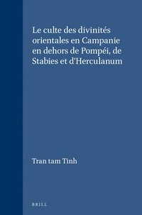bokomslag Le Culte Des Divinités Orientales En Campanie En Dehors de Pompéi, de Stabies Et d'Herculanum