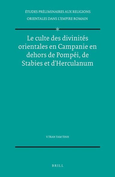 Tran tam Tinh - Le culte des divinités orientales en Campanie en dehors de Pompéi, de Stabies et d'Herculanum, Inbunden