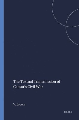 Virginia Brown - The Textual Transmission of Caesar's Civil War, Häftad