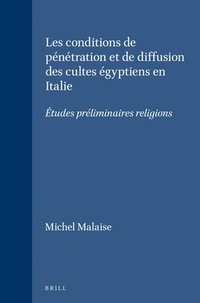 bokomslag Les Conditions de Pénétration Et de Diffusion Des Cultes Égyptiens En Italie: Études Préliminaires Religions