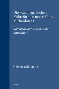bokomslag Die kommagenischen Kultreformen unter König Mithradates I