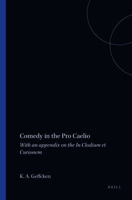 Katherine A. Geffcken - Comedy in the Pro Caelio, Häftad