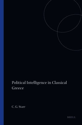 Chester G. Starr - Political Intelligence in Classical Greece, Häftad