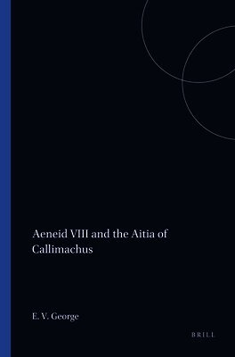 Edward Vincent George - Aeneid VIII and the Aitia of Callimachus, Häftad