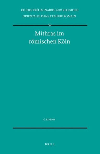 Günter Ristow - Mithras im römischen Köln, Inbunden