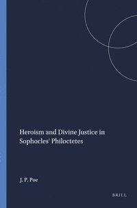 bokomslag Heroism and Divine Justice in Sophocles' Philoctetes