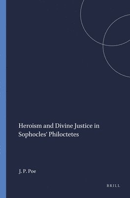bokomslag Heroism and Divine Justice in Sophocles' Philoctetes