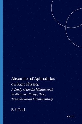 Robert Todd - Alexander of Aphrodisias on Stoic Physics, Häftad