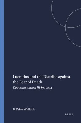 Barbara Price Wallach, Barbara Price Wallach - Lucretius and the Diatribe against the Fear of Death, Häftad