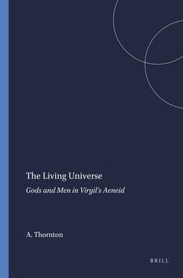 The Living Universe: Gods and Men in Virgil's Aeneid