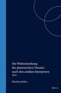 bokomslag Die Weltentstehung des platonischen Timaios nach den antiken Interpreten
