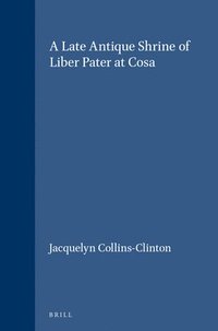 bokomslag Late Antique Shrine of Liber Pater at Cosa