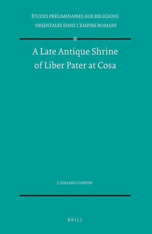 Jacquelyn Collins-Clinton - Late Antique Shrine of Liber Pater at Cosa, Inbunden