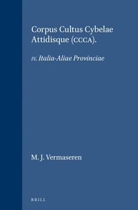 bokomslag Corpus Cultus Cybelae Attidisque (Ccca): IV. Italia-Aliae Provinciae