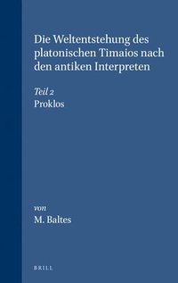 bokomslag Die Weltentstehung des platonischen Timaios nach den antiken Interpreten