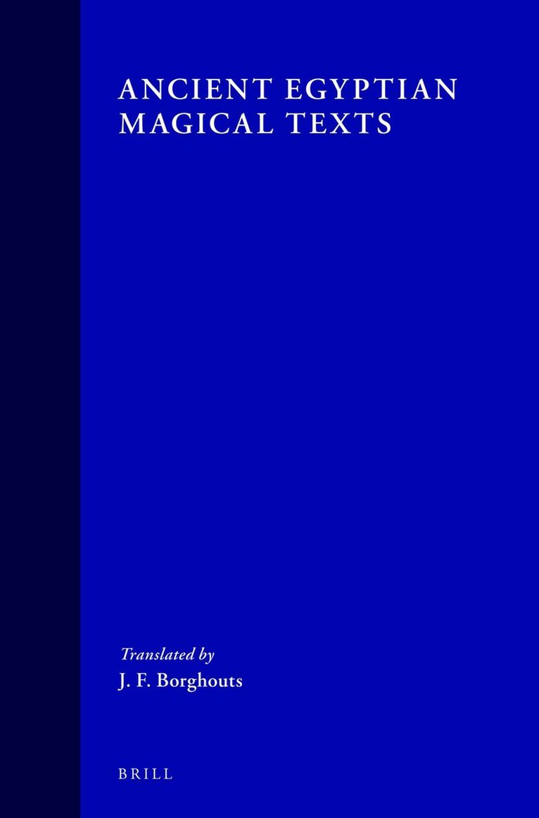 J. F. Borghouts - Ancient Egyptian Magical Texts, Häftad