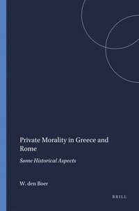 bokomslag Private Morality in Greece and Rome: Some Historical Aspects