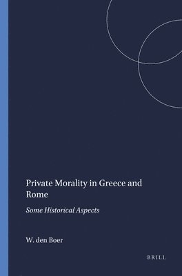 bokomslag Private Morality in Greece and Rome: Some Historical Aspects