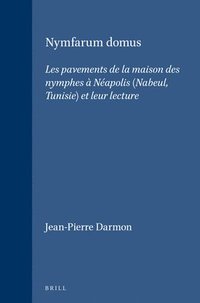 bokomslag Nymfarum Domus: Les Pavements de la Maison Des Nymphes À Néapolis (Nabeul, Tunisie) Et Leur Lecture