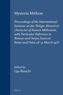bokomslag Mysteria Mithrae: Proceedings of the International Seminar on the 'Religio-Historical Character of Roman Mithraism, with Particular Reference to Roman