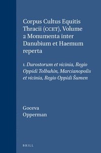 bokomslag Corpus Cultus Equitis Thracii (Ccet), Volume 2 Monumenta Inter Danubium Et Haemum Reperta: 1. Durostorum Et Vicinia, Regio Oppidi Tolbuhin, Marcianopo