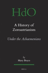 bokomslag History of Zoroastrianism, Zoroastrianism under the Achaemenians