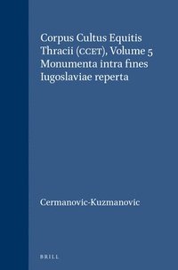 bokomslag Corpus Cultus Equitis Thracii (Ccet), Volume 5 Monumenta Intra Fines Iugoslaviae Reperta
