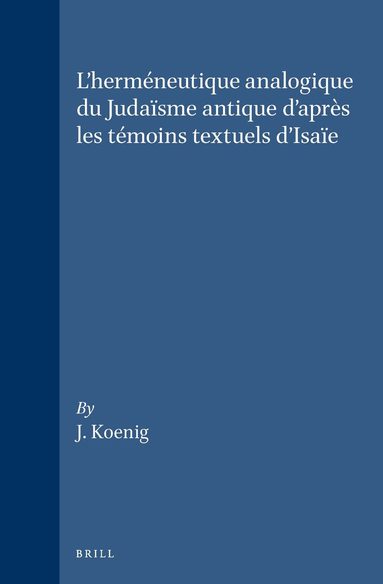 Dorean Koenig - L'herméneutique analogique du Judaïsme antique d'après les témoins textuels d'Isaïe, Inbunden