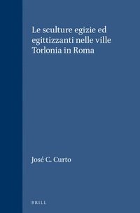 bokomslag Le sculture egizie ed egittizzanti nelle ville Torlonia in Roma