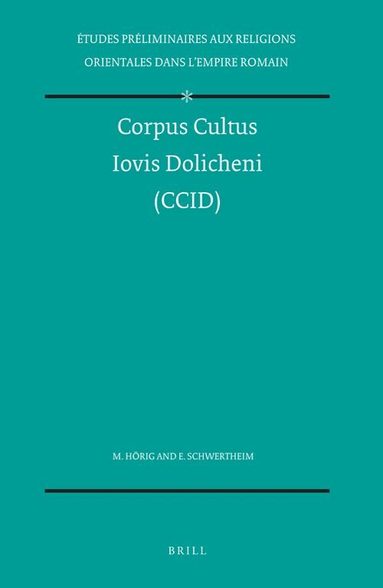 Monika Hörig, E. Schwertheim - Corpus Cultus Iovis Dolicheni (CCID), Inbunden