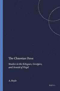 bokomslag The Chaonian Dove: Studies in the Eclogues, Georgics, and Aeneid of Virgil