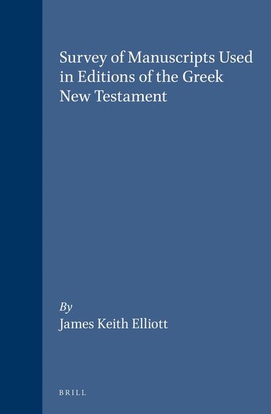 James Keith Elliott - Survey of Manuscripts Used in Editions of the Greek New Testament, Inbunden