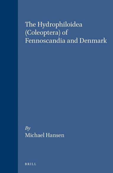 Michael Hansen - Hydrophiloidea (Coleoptera) of Fennoscandia and Denmark, Inbunden