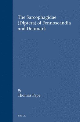 Thomas Pape - Sarcophagidae (Diptera) of Fennoscandia and Denmark, Inbunden