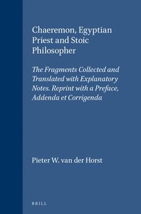 bokomslag Chaeremon, Egyptian Priest and Stoic Philosopher: The Fragments Collected and Translated with Explanatory Notes. Reprint with a Preface, Addenda Et Co