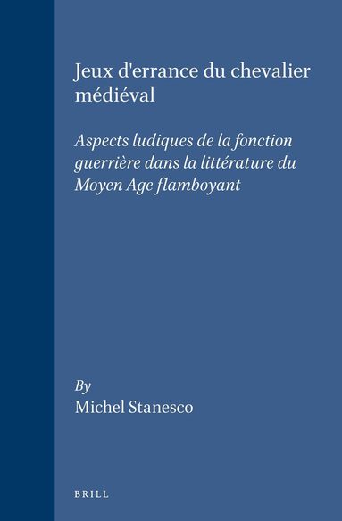 Michel Stanesco - Jeux d'errance du chevalier médiéval, Inbunden